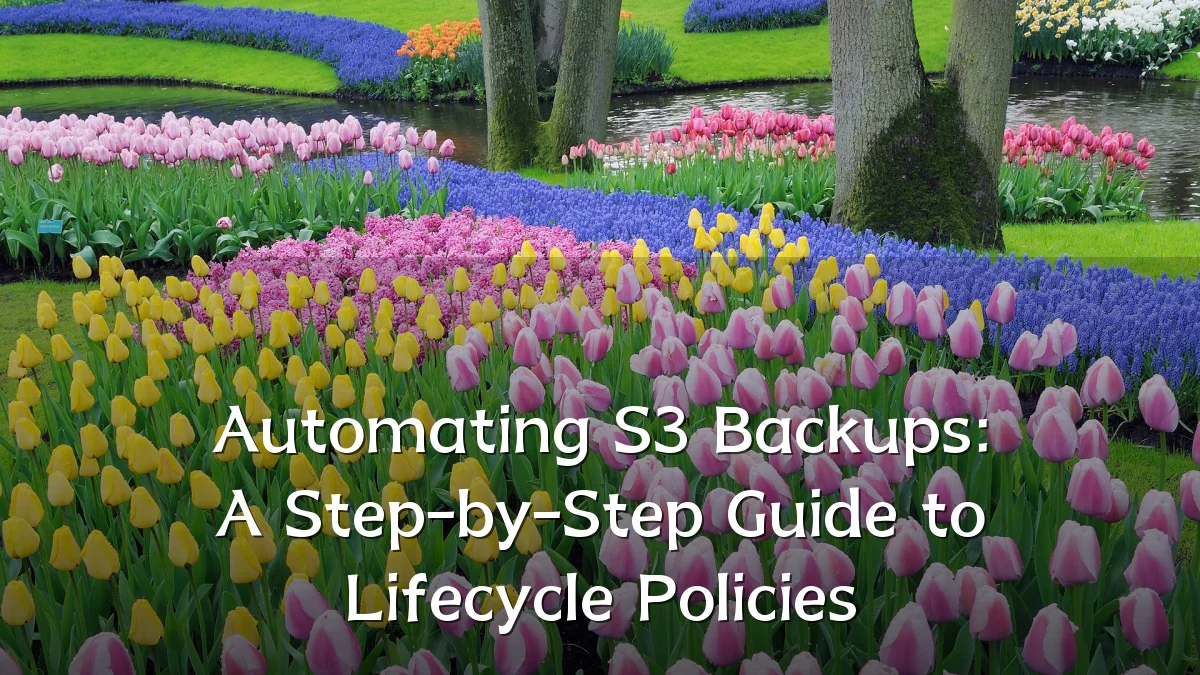 Automating S3 Backups: A Step-by-Step Guide to Lifecycle Policies
