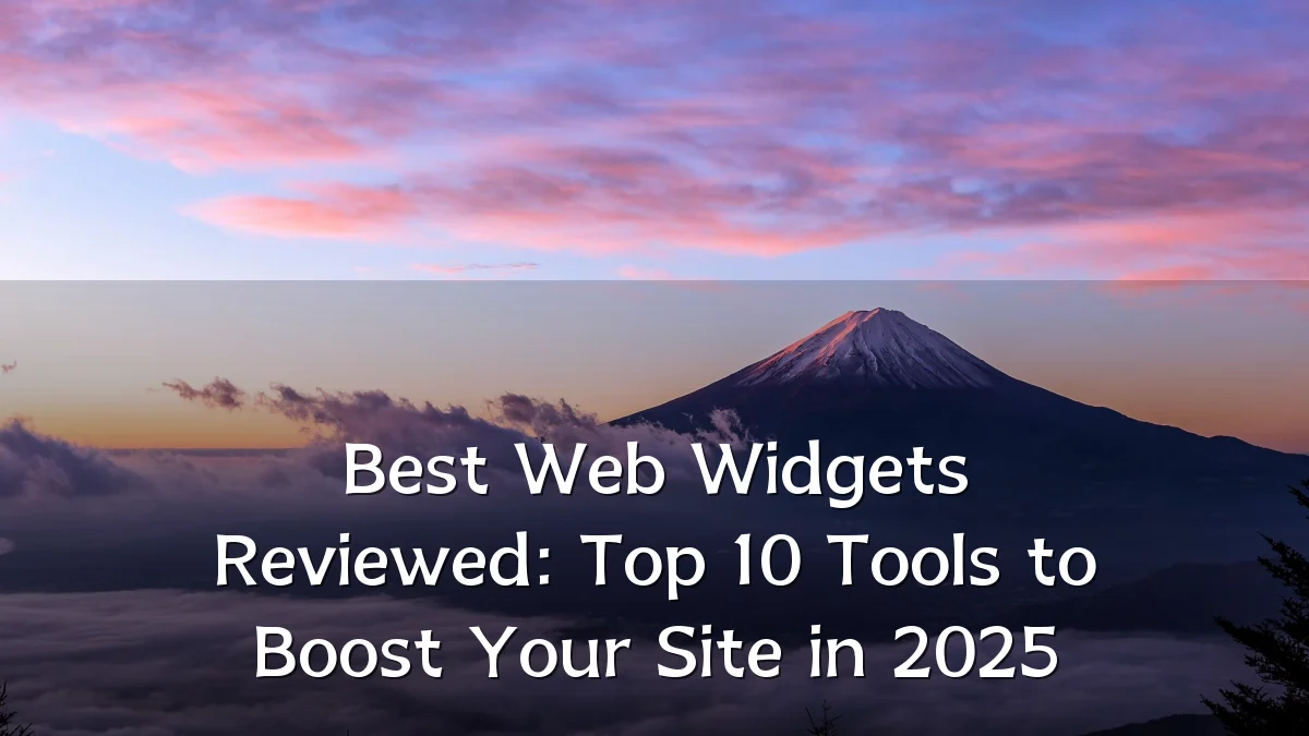 Best Web Widgets Reviewed: Top 10 Tools to Boost Your Site in 2025
