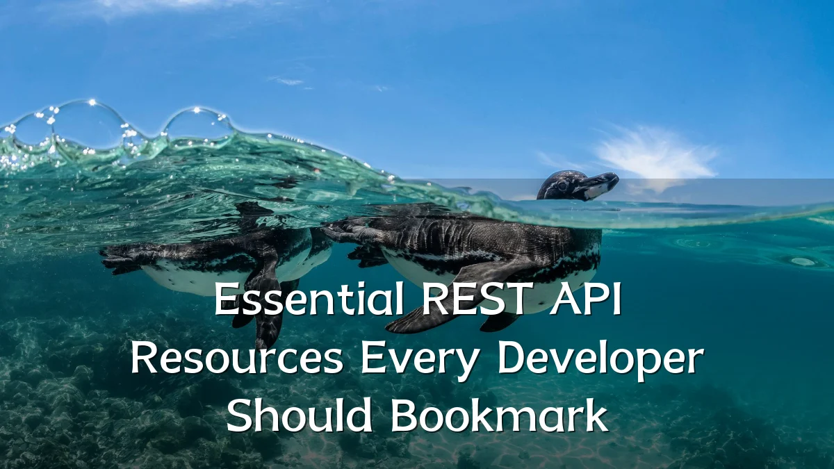 Essential REST API Resources Every Developer Should Bookmark