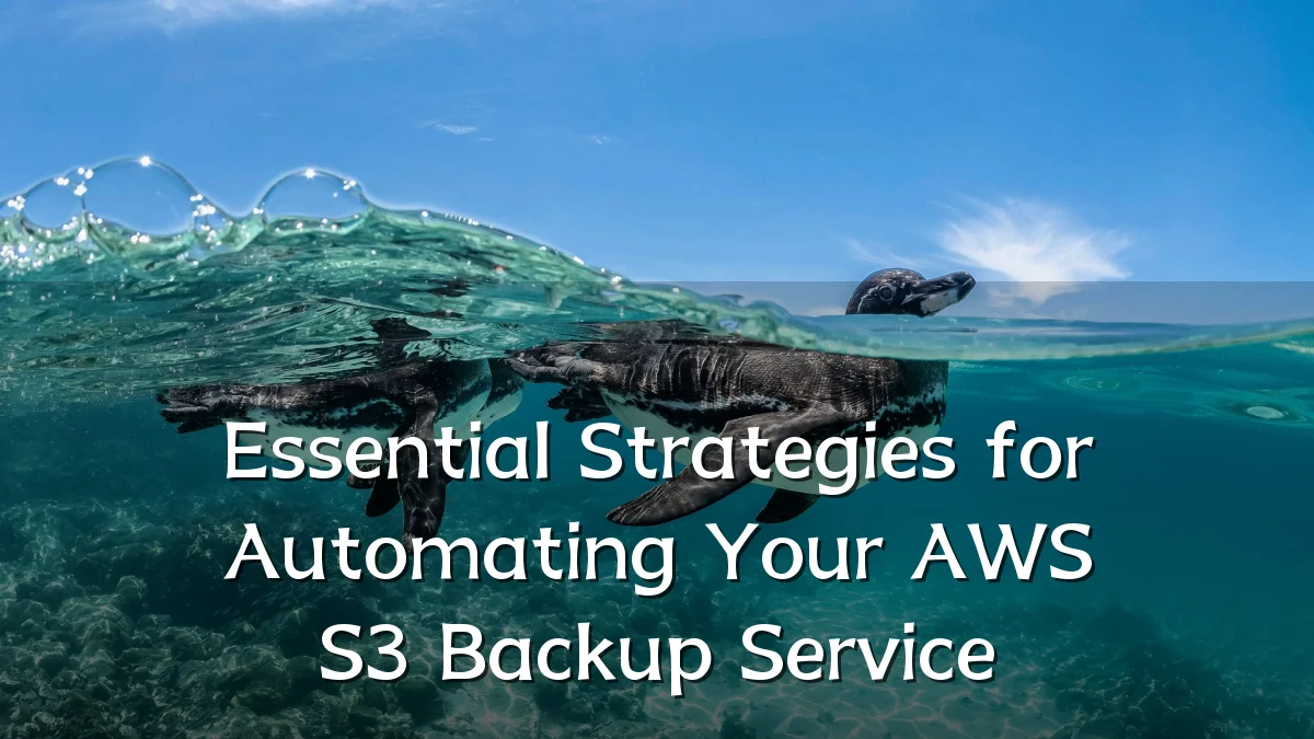 Essential Strategies for Automating Your AWS S3 Backup Service