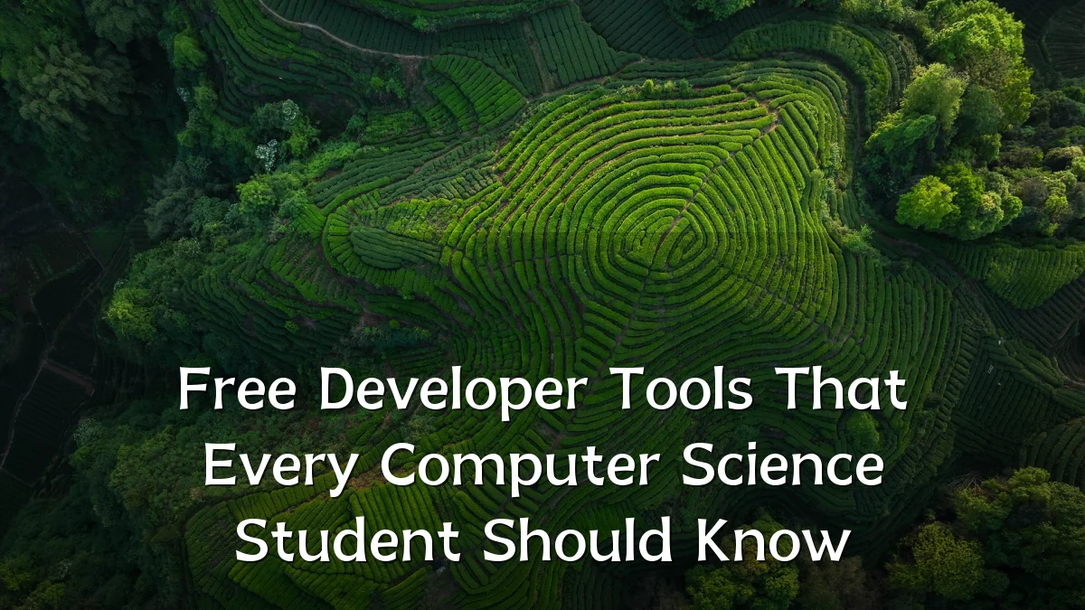 Free Developer Tools That Every Computer Science Student Should Know