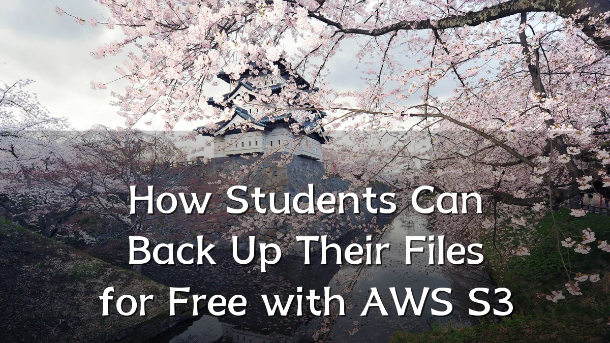 How Students Can Back Up Their Files for Free with AWS S3
