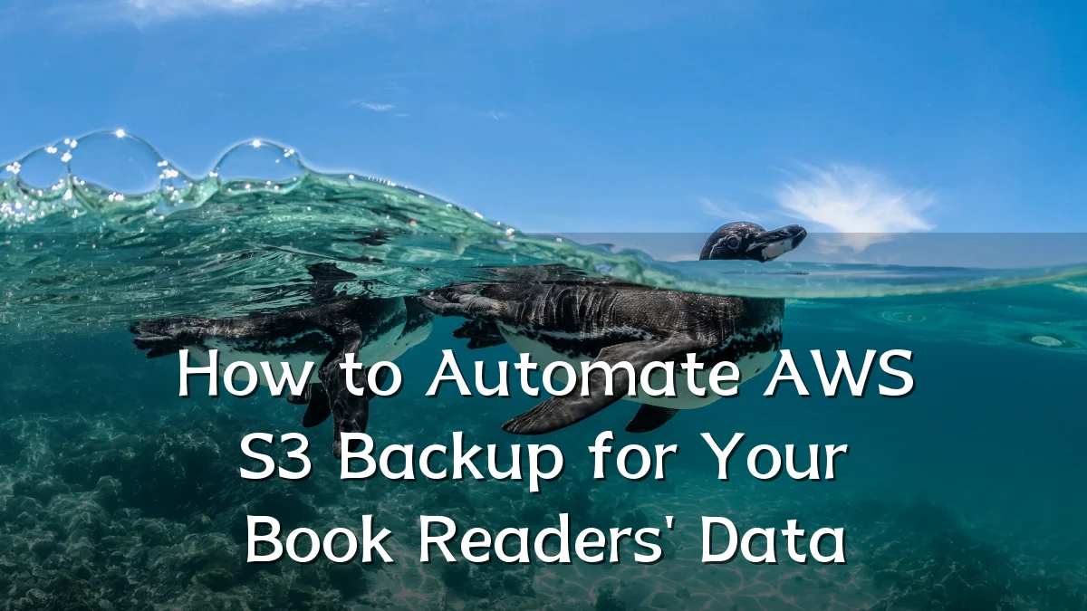 How to Automate AWS S3 Backup for Your Book Readers' Data