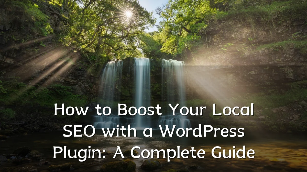 How to Boost Your Local SEO with a WordPress Plugin: A Complete Guide
