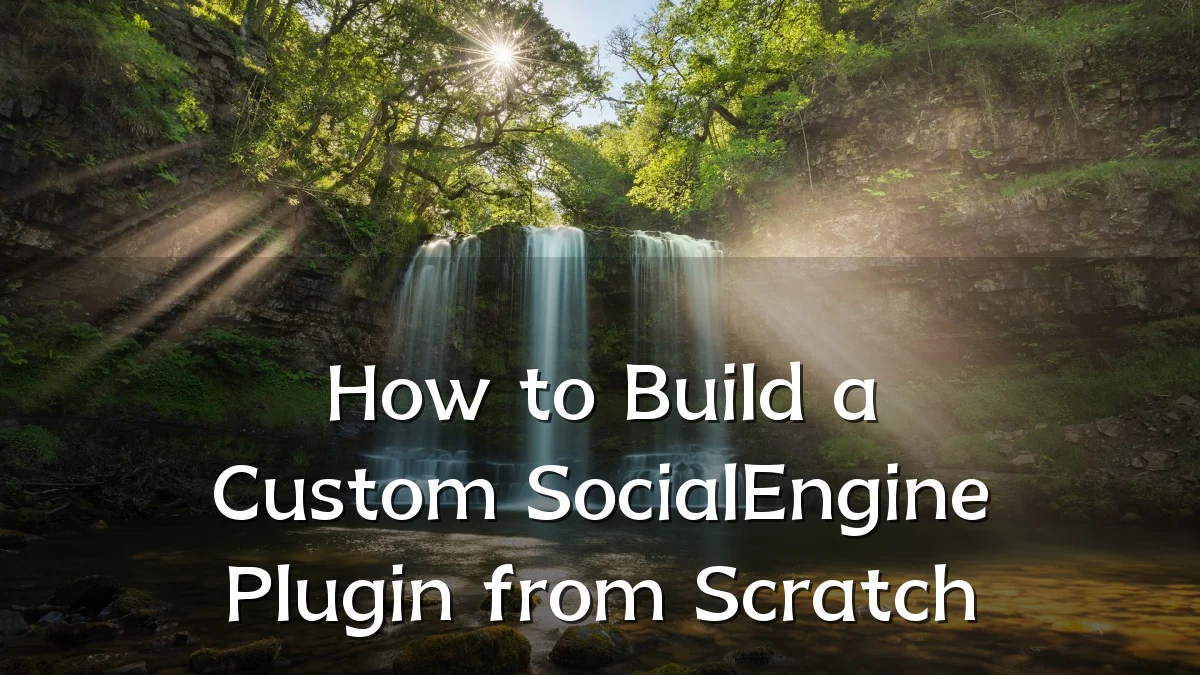How to Build a Custom SocialEngine Plugin from Scratch
