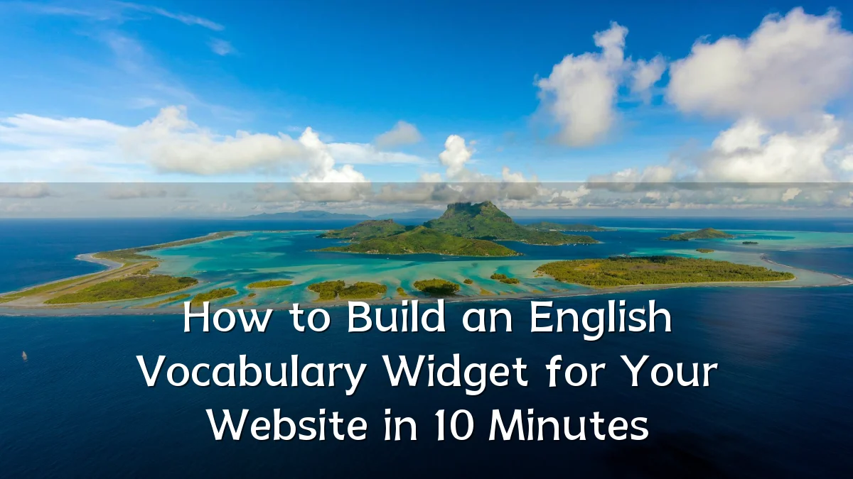 How to Build an English Vocabulary Widget for Your Website in 10 Minutes