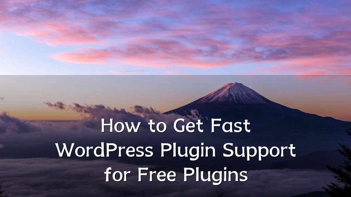 How to Get Fast WordPress Plugin Support for Free Plugins