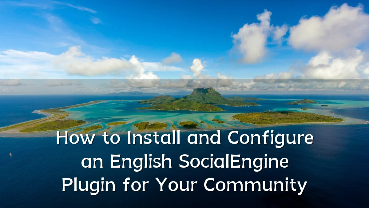 How to Install and Configure an English SocialEngine Plugin for Your Community
