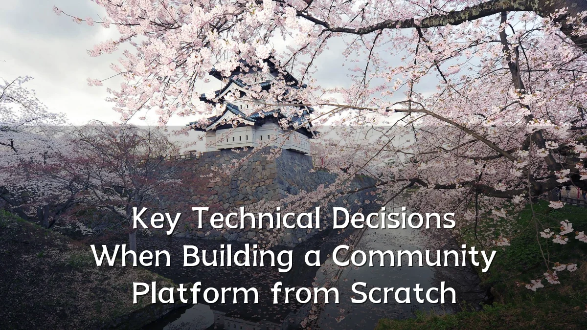 Key Technical Decisions When Building a Community Platform from Scratch