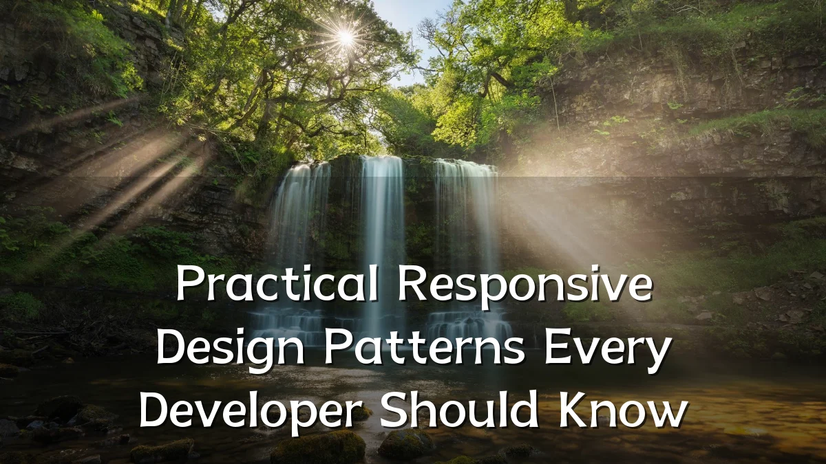 Practical Responsive Design Patterns Every Developer Should Know