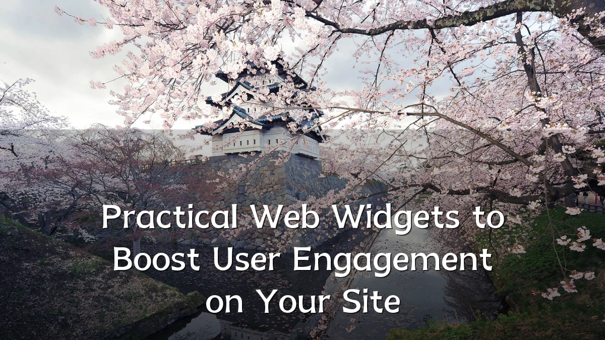 Practical Web Widgets to Boost User Engagement on Your Site