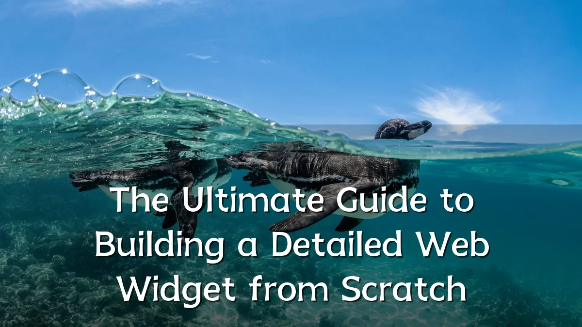 The Ultimate Guide to Building a Detailed Web Widget from Scratch