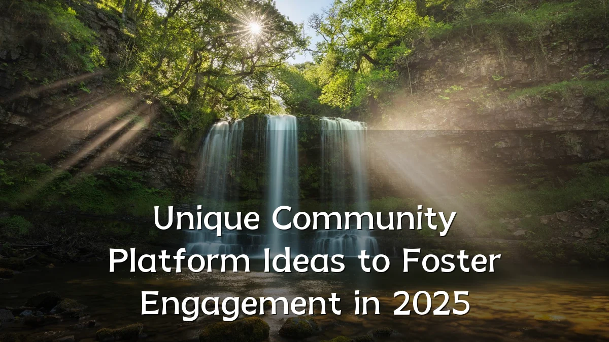 Unique Community Platform Ideas to Foster Engagement in 2025