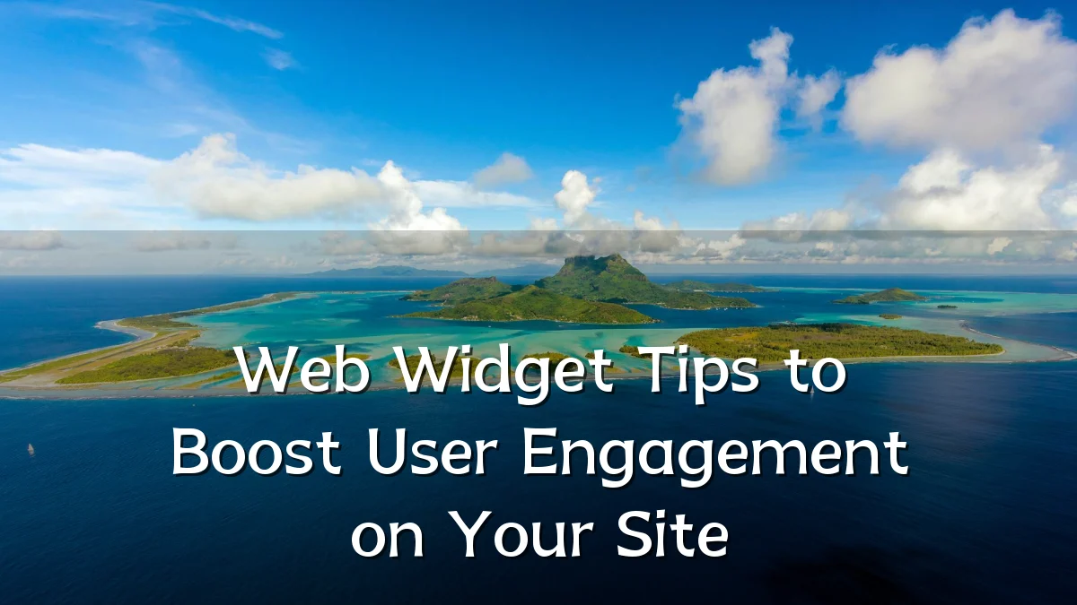 Web Widget Tips to Boost User Engagement on Your Site