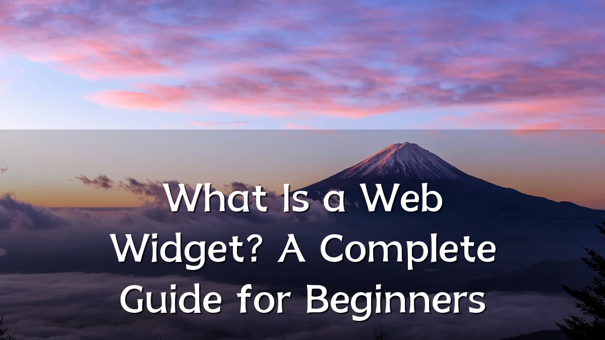 What Is a Web Widget? A Complete Guide for Beginners