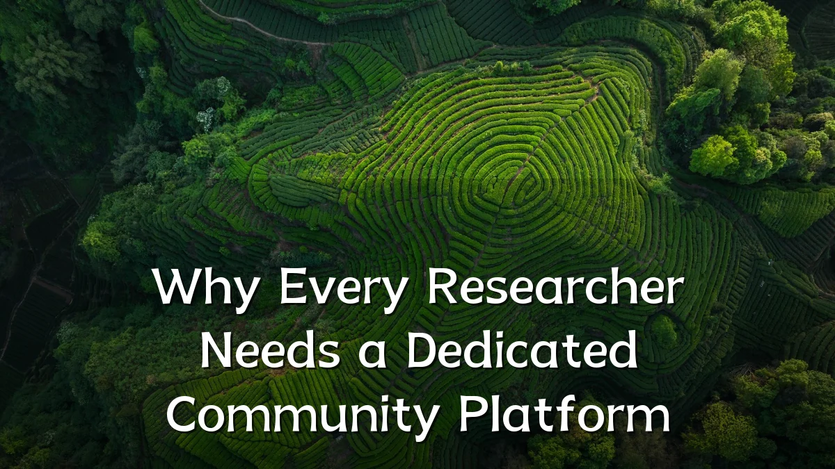 Why Every Researcher Needs a Dedicated Community Platform