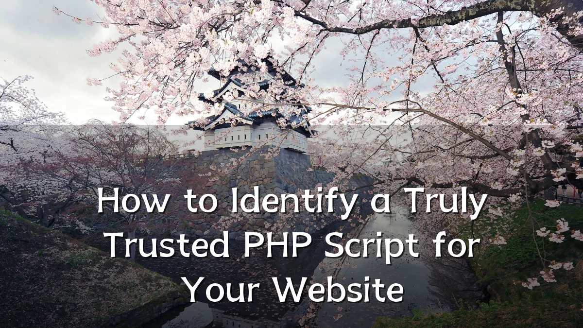 How to Identify a Truly Trusted PHP Script for Your Website