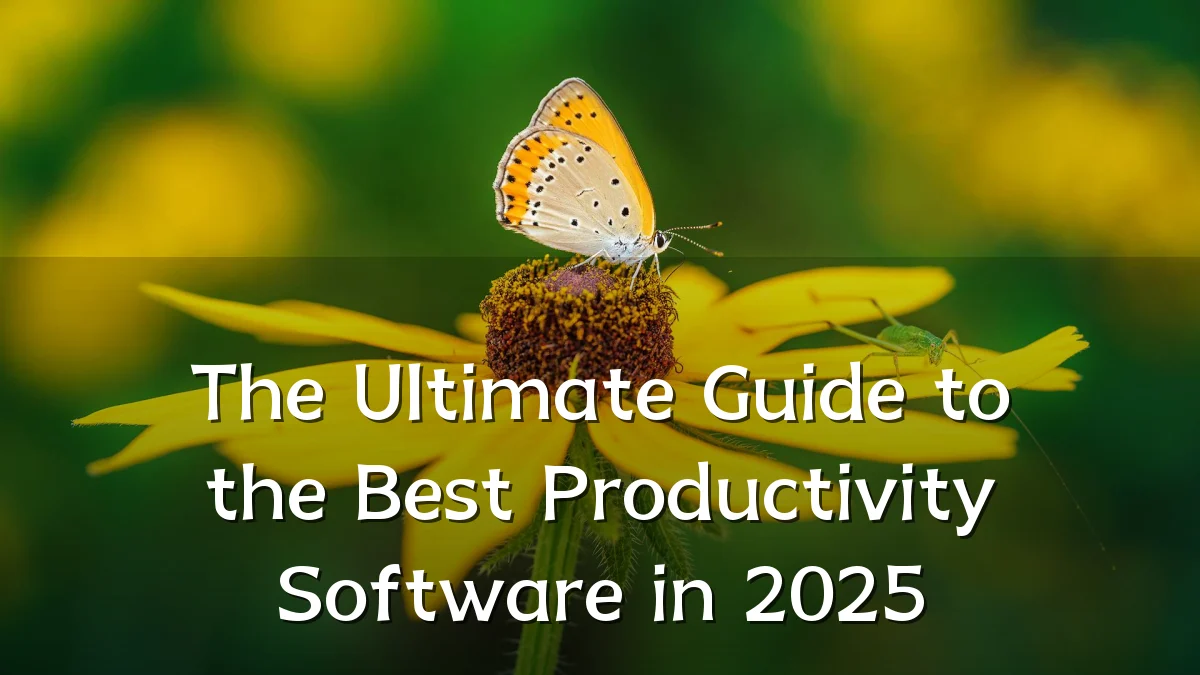 The Ultimate Guide to the Best Productivity Software in 2025